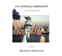 9/11: Official Complicity: ... connecting the dots (The Alex Monroe series ...)
