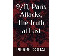 9/11, Paris Attacks, The Truth at Last