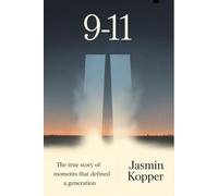 9-11: The True Story of the Moments That Defined a Generation
