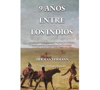 9 años entre los indios: La historia real de un niño capturado y criado entre apaches y comanches (1870-1879)
