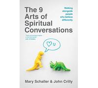 9 Arts Of Spiritual Conversations, The: Walking Alongside People Who Believe Differently