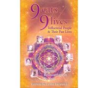 9 Cats 9 Lives: Karma Reincarnation and You: Influential People & Their Past Lives Karma, Reincarnation & You