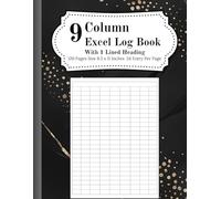 9 Column Excel Log Book With One Lined Heading: Supplies Ledger Book to Record any Types of List and Information, Blank Column Chart, Blank Table ... Grid, Empty Graph, 120 Pages 8.5 x 11 Inches