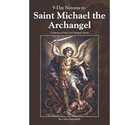 9-Day Novena to Saint Michael the Archangel: A Journey of Prayer and Spiritual Victory (Sacred Lives & Prayers Series)