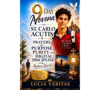 9-Day Novena to St. Carlo Acutis: Prayers for Purpose, Purity and Digital Discipline in the Modern World