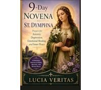 9-Day Novena to St. Dymphna: Prayers for Anxiety, Depression, Emotional Healing, and Inner Peace