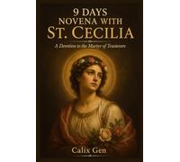 9 DAYS NOVENA WITH ST. CECILIA: A Devotion to the Martyr of Trastevere