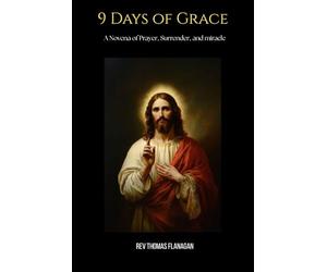 9 Days of Grace: A Novena of Prayer, Surrender, and Miracle
