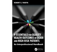 9 Essentials for Quality Health Outcomes in Older and High-Risk Patients : An Interprofessional Handbook