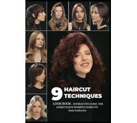 9 HAIRCUT TECHNIQUES: LOOK BOOK - 9 HAIRCUT TECHNIQUES INTERACTIVE GUIDE FOR HAIRSTYLISTS WOMEN’S HAIRCUTS