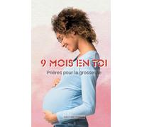 9 mois en Toi: Prières pour la grossesse