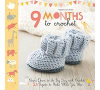 9 Months To Crochet: Count Down to the Big Day with Crochet!