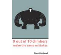 9 Out of 10 Climbers Make the Same Mistakes by MacLeod, Dave