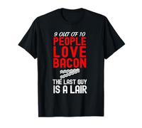 9 Out Of 10 People Love Bacon The Last Guy Is A Lair T-Shirt