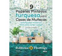 9 Papeles Pintados Turquesa para Casas de Muñecas. VOL2: Estampados Miniatura Listos para Cortar y Pegar. 6 hojas por diseño.