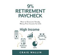 9% Retirement Paycheck: How to Generate Steady, Worry-Free Income for Life (The Retired Investor)