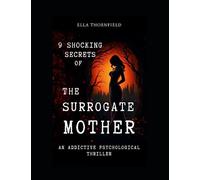 9 Shocking Secrets of The Surrogate Mother: An Addictive Psychological Thriller