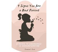9 Signs You Are a Bad Parent: A Guide to Awareness & Understanding