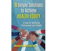 9 Simple Solutions to Achieve Health Equity: A Guide for Healthcare Professionals and Patients