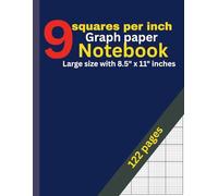 9 Squares Per Inch Graph Paper Notebook: 122 Pages: Classic 9x9 Grid for Math, Drawing, Engineering, Design & Planning - Large 8.5” x 11” Graphing Notebook