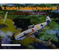 9.Staffel/Jagdgeschwader 26: The Battle of Britain Photo Album of Luftwaffe Bf 109 Pilot Willy Fronhfer: The Battle of Britain Photo Album of Luftwaffe Bf 109 Pilot Willy Fronhöfer