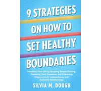9 Strategies on How to Set Healthy Boundaries: Transform Your Life by Escaping People-Pleasing, Mastering Toxic Dynamics, and Embracing Empowerment, ... Relationships (Emotional Healing Books)