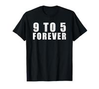 9 to 5 Forever Minimal Bold Text Office Work T-Shirt