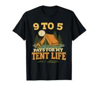 9 to 5 Pays for My Tent Life Work to Camp Weekend Camper T-Shirt