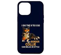 9 To 5 So My Border Collie Can Relax In Style Funny Owner Case for iPhone 12 Pro Max