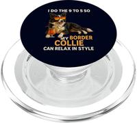 9 To 5 So My Border Collie Can Relax In Style Funny Owner PopSockets PopGrip for MagSafe