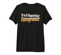 9 to 5 Supervisor Entrepreneur Business Start-Up Premium T-Shirt