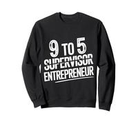 9 To 5 Supervisor Entrepreneur Business Start-Up - Sweatshirt