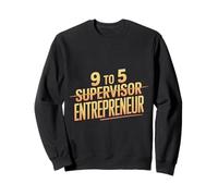 9 To 5 Supervisor Entrepreneur Business Start-Up - Sweatshirt
