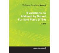 9 Variations on A Minuet by Duport By Wolfgang Amadeus Mozart For Solo Piano (1789) K.573