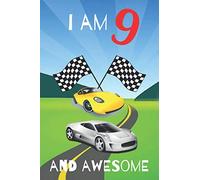 9 Year Old Birthday Car Racer Fanatic Notebook: Journal, Diary, Blank Lined Notepad For Boys That Love Cars And Motor Vehicles / I Am 9 And Awesome / ... Handwriting, Making Up Stories And Ideas