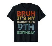 9 Years Old BDay Bruh It's My Daughter's 9th Birthday T-Shirt