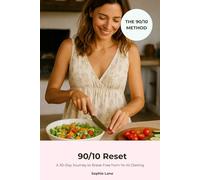 90/10 Reset: A 30-Day Journey to Break Free from Yo-Yo Dieting (THE 90/10 METHOD)