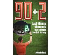 90+2 : Last Minute Moments that Changed Football History