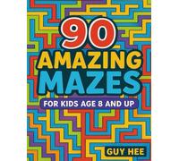 90 Amazing Mazes for Kids age 8 and up: A Super Fun Maze Puzzle Book for Kids 8, 9, 10, and Up