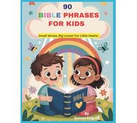 90 BIBLE PHRASES FOR KIDS: Easy-to-Read Bible Verses, Daily Inspiration, and Positive Christian Affirmations for Children