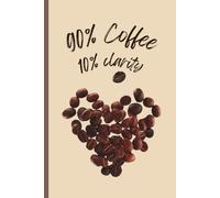 90% Coffee 10% Clarity: Notebook For Keeping Track of Ideas, Reminders and Moments of Genius