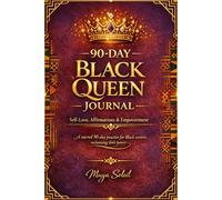 90-Day Black Queen Journal: Self-Love Affirmations and Daily Prompts for Black Women: A Guided Reflection Workbook with Empowerment Exercises, ... (Motivational Coloring Books for Black Women)