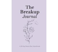 90-Day Breakup Reset Journal: A Guided Reset from Heartbreak to Healing
