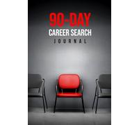 90 Day Career Search Journal: Journaling Your 90 Day Job Search