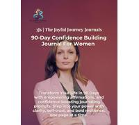 90-Day Confidence Building Journal for Women: Daily Prompts, Empowering Affirmations & Self-Belief Exercises to Build Unshakable Confidence and Radiate Inner Strength