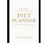 90-Day Diet Planner: Weight Loss Journal | Meal Tracker, Calorie Log, Food Diary, Fitness Progress, Weekly Meal Planning & Monthly Calendar | Premium Wellness Notebook for Weight Loss & Healthy Habits