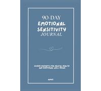 90-Day Emotional Sensitivity Journal: Guided Prompts For Mental Health And Emotional Well-Being