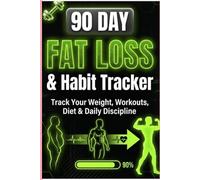 90-Day Fat Loss & Habit Tracker: Weight. Workouts. Food. Habits. All in One Place.