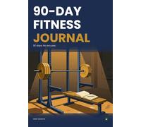 90-Day Fitness Journal: The beginner's training log - 12 weeks of workouts, weekly tips, and honest reflection prompts. (The Not Scary Series)
