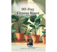 90-Day Fitness Reset Journal for Women Over 40: Daily Movement, Energy & Recovery Tracking - A Gentle Structure for Starting Again